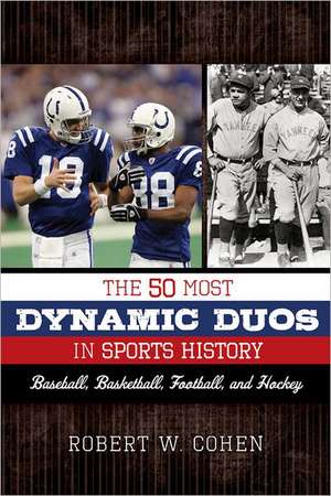 The 50 Most Dynamic Duos in Sports History de Robert W. Cohen