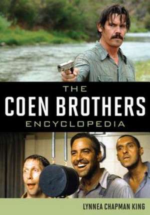 The Coen Brothers Encyclopedia de Lynnea Chapman King