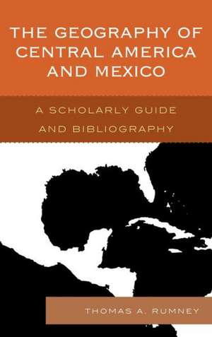 The Geography of Central America and Mexico de Thomas A. Rumney