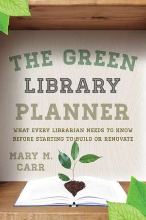 The Green Library Planner de Mary M. Carr