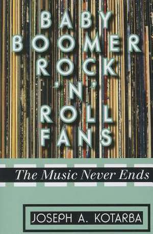 Baby Boomer Rock 'n' Roll Fans de Joseph A. Kotarba