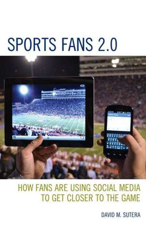 Sports Fans 2.0 de David M. Sutera