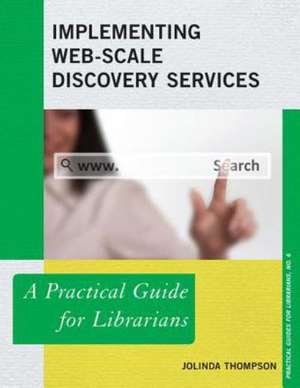 Implementing Web-Scale Discovery Services de JoLinda Thompson