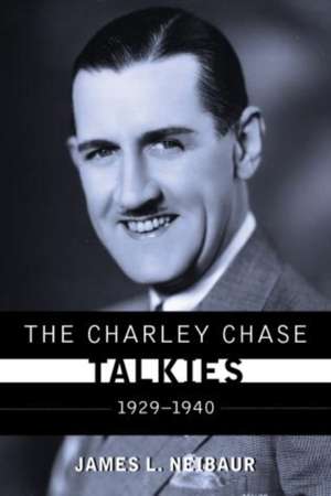 The Charley Chase Talkies de James L. Neibaur