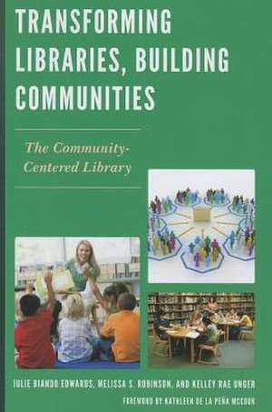 Transforming Libraries, Building Communities de Julie Biando Edwards