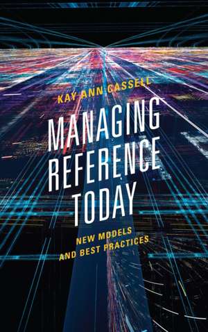 Managing Reference Today de Kay Ann Cassell