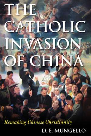 Catholic Invasion of China de D. E. Mungello