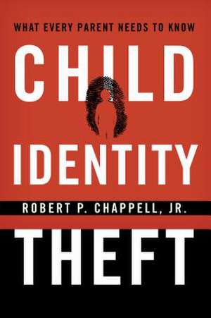 Child Identity Theft de Robert P. Chappell Jr.