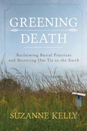 Greening Death de Suzanne Kelly