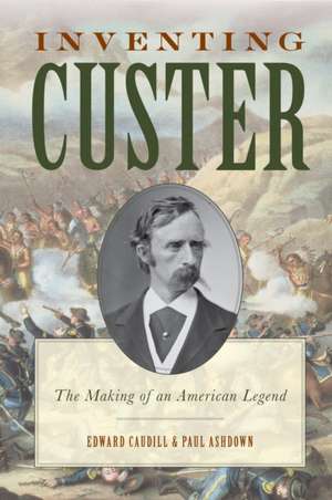 Inventing Custer de Edward Caudill