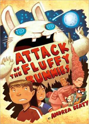 Attack of the Fluffy Bunnies de Andrea Beaty