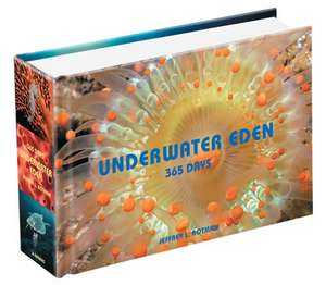 Underwater Eden: 365 Days de Jeffrey L. Rotman