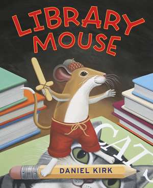 Library Mouse de Daniel Kirk