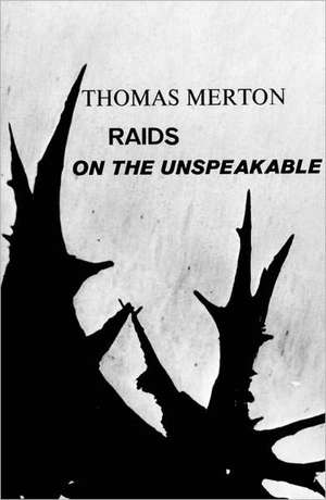 Raids on the Unspeakable de T Merton