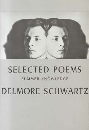 Selected Poems – Summer Knowledge de D. Schwartz