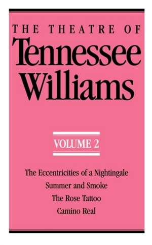 The Theatre of Tennessee Williams Volume II – The Eccentricities of a Nightingale, Summer and Smoke, The Rose Tattoo, Camino Real de Tennessee Williams