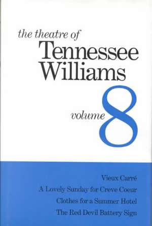 The Theatre of Tennessee Williams Volume VIII – Vieux Carré, A Lovely Summer for Creve Coeur, Clothes for a Summer Hotel, The Red Devil Battery de Tennessee Williams