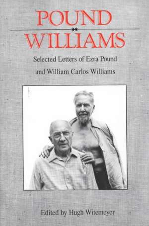 Pound/ Williams: Selected Correspondence of Ezra Pound and William Carlos Williams de Ezra Pound