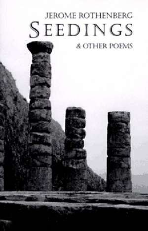 Seedings & Other Poems de Jerome Rothenberg