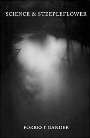 Science & Steepleflower de Forrest Gander