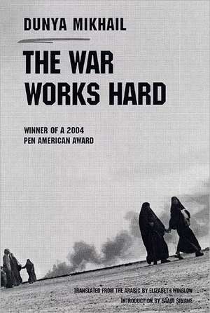 The War Works Hard de Dunya Mikhail