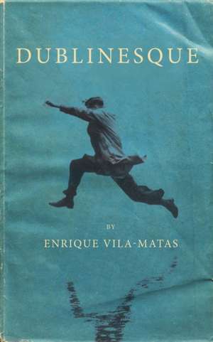 Dublinesque de Enrique Vila–matas