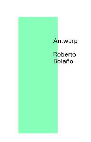 Antwerp de Roberto Bolaño