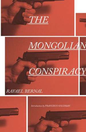 The Mongolian Conspiracy de Rafael Bernal