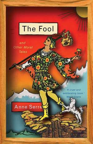 The Fool and Other Moral Tales de Anne Serre