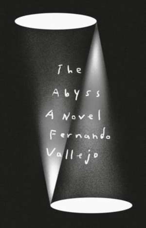 The Abyss – A Novel de Fernando Vallejo