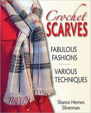 Crochet Scarves de Sharon Hernes Silverman