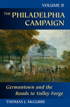 Germantown and the Roads to Valley Forge de Thomas J. McGuire