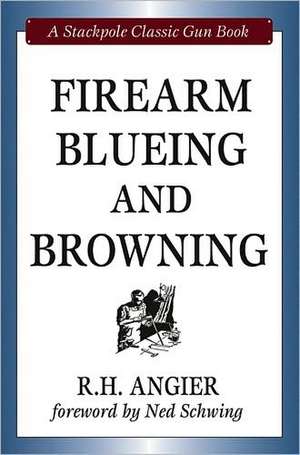 Firearm Blueing and Browning de R.H. Angier