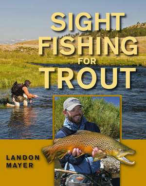 Sight Fishing for Trout de Landon Mayer