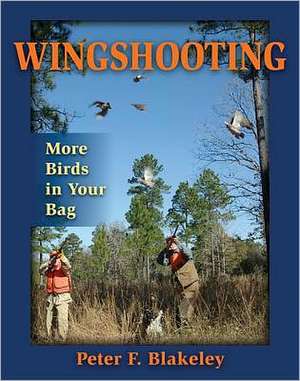 Wingshooting de Peter F. Blakeley