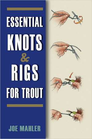 Essential Knots & Rigs for Trout de Jim Mahler