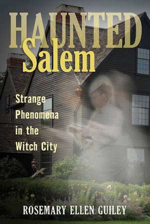 Haunted Salem de Rosemary Ellen Guiley