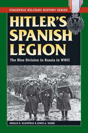 Hitler's Spanish Legion de Gerald R. Kleinfeld