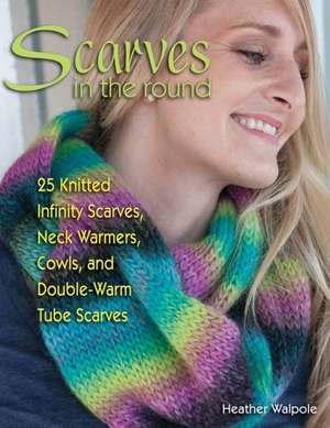 Scarves in the Round de Heather Walpole