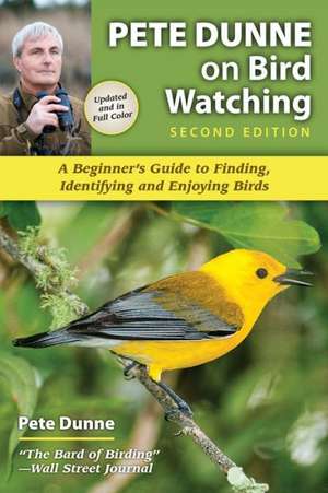 Pete Dunne on Bird Watching: A Beginner's Guide to Finding, Identifying and Enjoying Birds de Pete Dunne