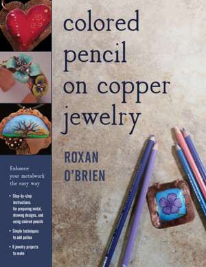 ART OF COLORED PENCIL ON COPPEPB de Roxan O'Brien