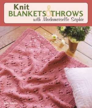 Knit Blankets and Throws with Mademoiselle Sophie de Mlle Sophie