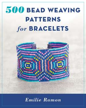 500 Bead Weaving Patterns for Bracelets de Emilie Ramon