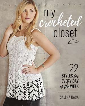 MY CROCHETED CLOSET 22 STYLES de Salena Baca