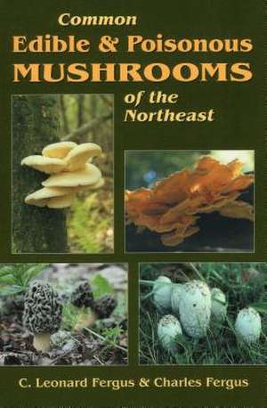 Common Edible & Poisonous Mushrooms of the Northeast de Charles Fergus