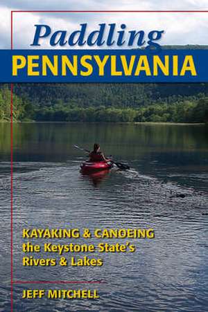 Paddling Pennsylvania de Jeff Mitchell