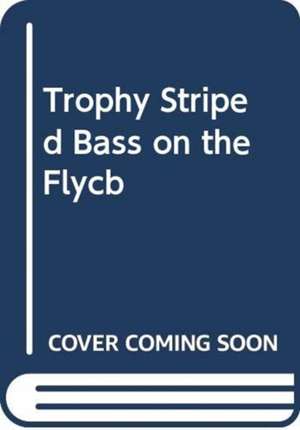 TROPHY STRIPED BASS ON THE FLYCB de John Field