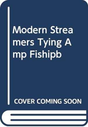 MODERN STREAMERS TYING AMP FISHIPB