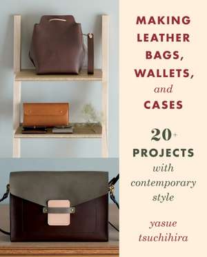 LEATHER CRAFTS FOR MODERN MAKEPB de Yasue Tsuchihira