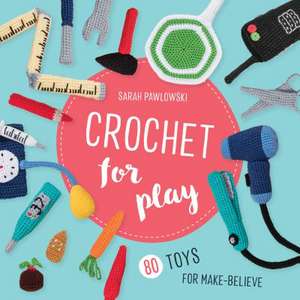 Crochet for Play de Sarah Pawlowski